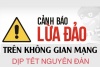 Cảnh báo loạt chiêu trò lừa đảo chiếm đoạt tài sản dịp Tết Nguyên đán 