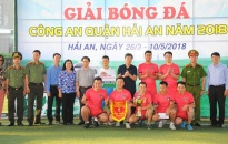 Công an quận Hải An bế mạc giải bóng đá 2018