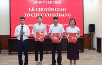 Quận ủy Lê Chân: Chuyển giao 2 tổ chức Đảng và đảng viên về Đảng bộ phường quản lý