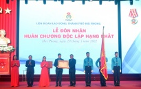 Liên đoàn Lao động thành phố Hải Phòng đón nhận Huân chương Độc lập hạng Nhất