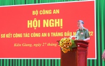 Bộ Công an tổ chức Hội nghị sơ kết công tác 6 tháng đầu năm 2022