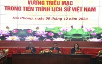 Hội thảo khoa học quốc gia “Vương Triều Mạc trong tiến trình lịch sử Việt Nam”