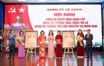 Công bố quyết định nâng cấp Đảng bộ Trường THCS Trần Phú và Đảng bộ Trường Tiểu học Nguyễn Thị Minh Khai trực thuộc Đảng bộ quận Lê Chân