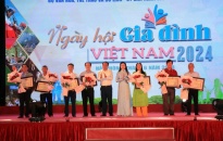 Bế mạc, trao giải Ngày hội Gia đình Việt Nam năm 2024