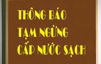 Thông báo ngừng cấp nước tuyến đường cầu Tân Vũ Lạch Huyện, khu vực thuộc các xã Nghĩa Lộ, Văn Phong - huyện Cát Hải