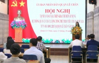 Quận Lê Chân:  Tập huấn, đào tạo, triển khai thí điểm áp dụng hệ thống quản lý chất lượng theo tiêu chuẩn quốc gia TCVN ISO 18091:2020