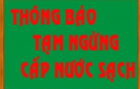 Thông báo tạm ngừng cấp nước khu vực xã Hồng Thái và một phần xã Quốc Tuấn - huyện An Dương 