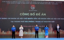 Phát huy vai trò của tuổi trẻ thành phố trong việc xây dựng mô hình Chủ nghĩa xã hội gắn với con người Xã hội chủ nghĩa tại Hải Phòng