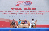 Tọa đàm “Thành phố Hải Phòng qua sáng tác của các nhà văn đất Cảng”