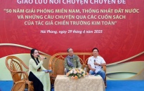 Giao lưu nói chuyện chuyên đề: “50 năm giải phóng Miền Nam, thống nhất đất nước và những câu chuyện qua các cuốn sách của tác giả chiến trường”