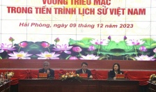 Hội thảo khoa học quốc gia “Vương Triều Mạc trong tiến trình lịch sử Việt Nam”