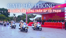 CATP Hải Phòng ra quân tấn công, trấn áp tội phạm, giữ bình yên cho Nhân dân vui xuân, đón Tết