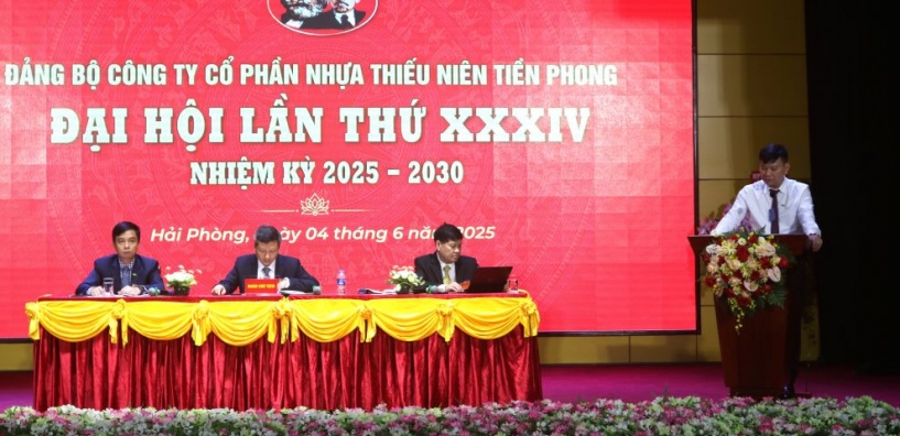 Đại hội Đảng bộ Công ty CP Nhựa Thiếu niên Tiền Phong lần thứ XXXIV, nhiệm kỳ 2025-2030: Phát huy trí tuệ, xây dựng công ty trở thành tập đoàn kinh tế lớn mạnh, phát triển bền vững
